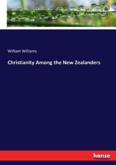 Cover for William Williams · Christianity Among the New Zealanders (Taschenbuch) (2017)