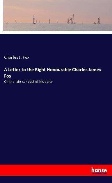 Cover for Fox · A Letter to the Right Honourable Ch (Book)