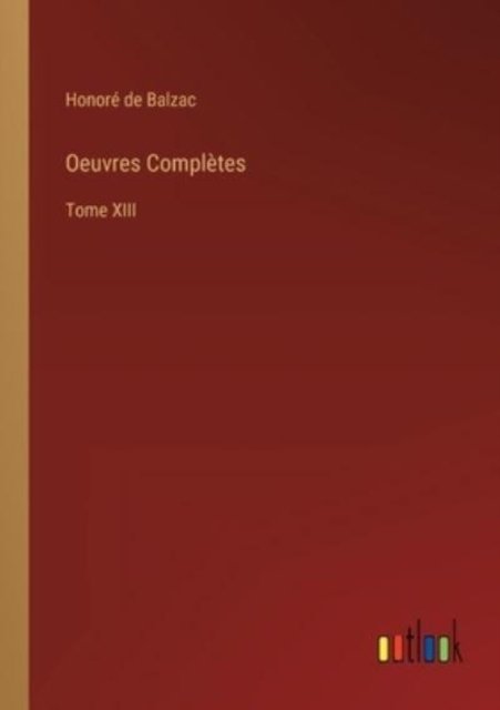 Oeuvres Completes - Honore de Balzac - Böcker - Outlook Verlag - 9783368210663 - 23 juni 2022