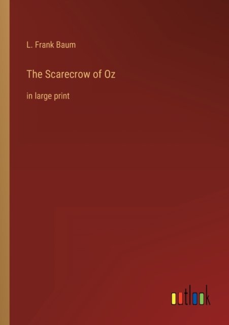 Cover for Baum L. Frank Baum · The Scarecrow of Oz: in large print (Paperback Bog) (2022)