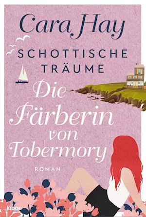 Cover for Cara Hay · Schottische Träume - Die Färberin Von Tobermory (Book)