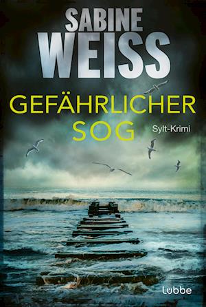 Gefährlicher Sog - Sabine Weiß - Books - Lübbe - 9783404192663 - March 28, 2024