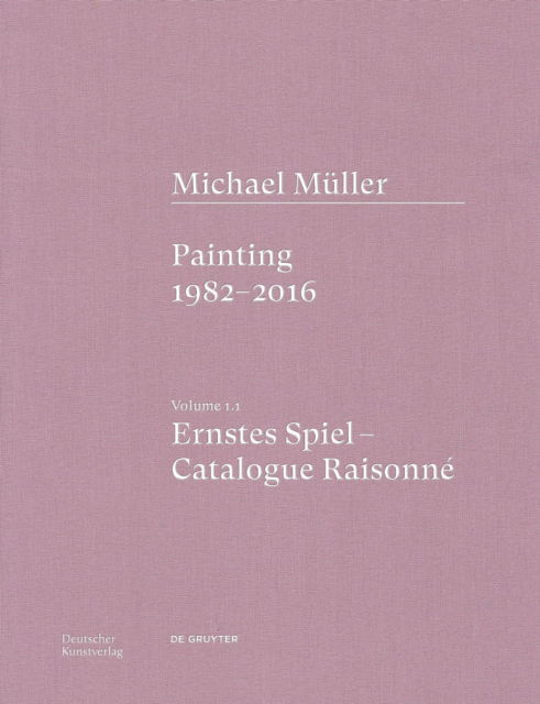 Cover for Anne-Marie Bonnet · Michael Muller. Ernstes Spiel. Catalogue Raisonne: Vol. 1.1, Painting 1982–2016 (Hardcover Book) (2026)