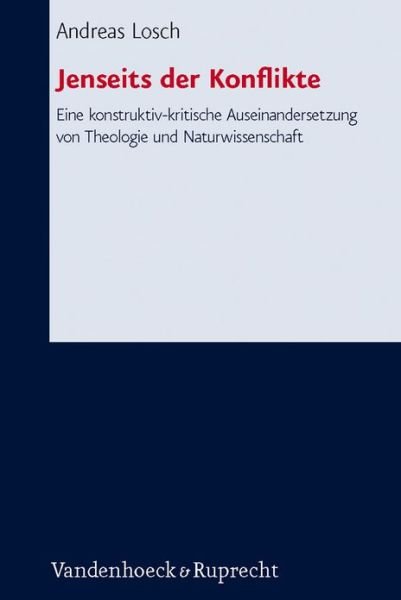 Jenseits Der Konflikte: Eine Konstruktiv-kritische Auseinandersetzung Von Theologie Und Naturwissenschaft - Andreas Losch - Livros - Vandenhoeck & Ruprecht GmbH & Co KG - 9783525563663 - 15 de setembro de 2011