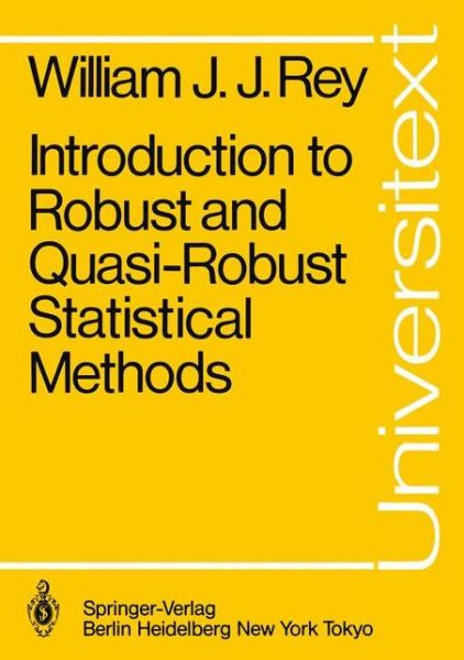 Cover for W.J.J. Rey · Introduction to Robust and Quasi-Robust Statistical Methods - Universitext (Paperback Book) [Softcover reprint of the original 1st ed. 1983 edition] (1983)