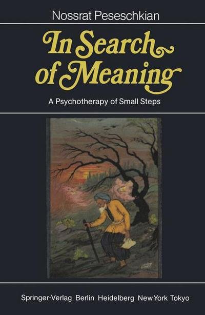 Cover for Nossrat Peseschkian · In Search of Meaning: A Psychotherapy of Small Steps (Paperback Bog) [Softcover reprint of the original 1st ed. 1985 edition] (1985)