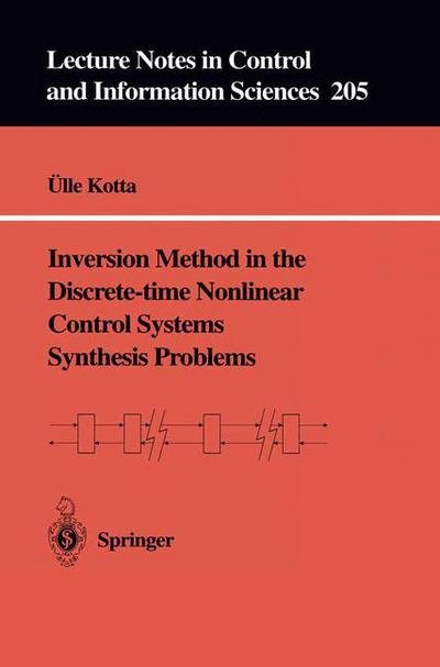 Cover for UElle Kotta · Inversion Method in the Discrete-time Nonlinear Control Systems Synthesis Problems - Lecture Notes in Control and Information Sciences (Paperback Book) (1995)