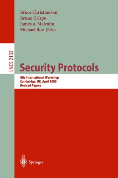 Cover for B Christianson · Security Protocols: 8th International Workshops Cambridge, UK, April 3-5, 2000 Revised Papers - Lecture Notes in Computer Science (Paperback Book) [2001 edition] (2001)