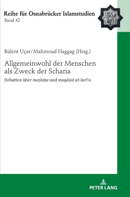 Cover for Bülent Ucar · Allgemeinwohl der Menschen als Zweck der Scharia; Debatten uber ma&amp;#7779; la&amp;#7717; a und maq&amp;#257; &amp;#7779; id as-sar&amp;#299; &amp;#703; a - Roi - Reihe Fuer Osnabruecker Islamstudien (Hardcover Book) (2021)