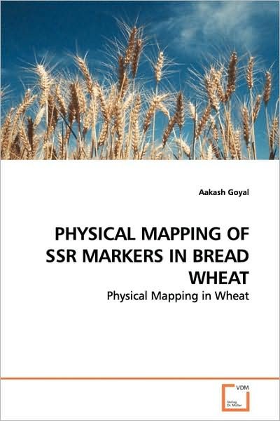 Cover for Aakash Goyal · Physical Mapping of Ssr Markers in Bread Wheat: Physical Mapping in Wheat (Pocketbok) (2009)