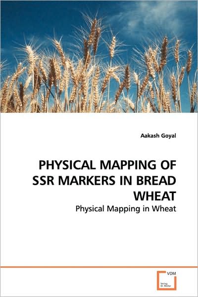 Cover for Aakash Goyal · Physical Mapping of Ssr Markers in Bread Wheat: Physical Mapping in Wheat (Paperback Book) (2009)