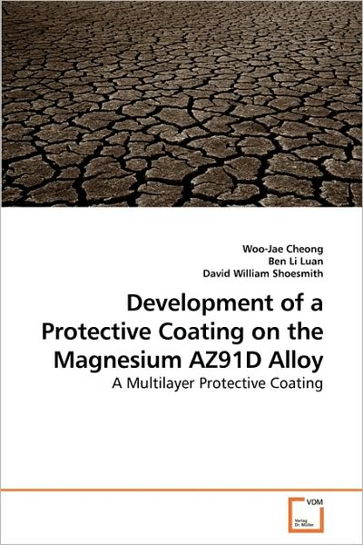 Cover for Woo-jae Cheong · Development of a Protective Coating on the Magnesium Az91d Alloy: a Multilayer Protective Coating (Taschenbuch) (2009)