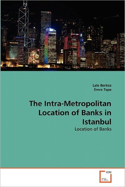 Cover for Emre Tepe · The Intra-metropolitan Location of Banks in Istanbul (Pocketbok) (2011)