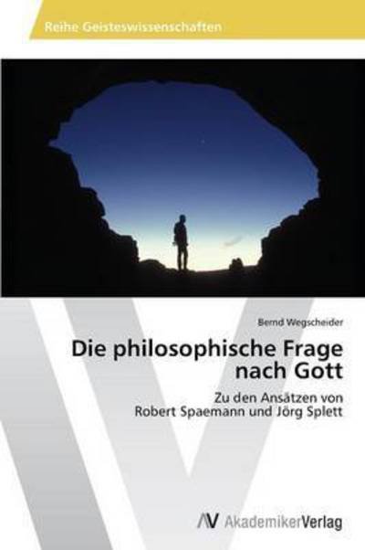 Cover for Wegscheider Bernd · Die Philosophische Frage Nach Gott (Paperback Book) (2012)