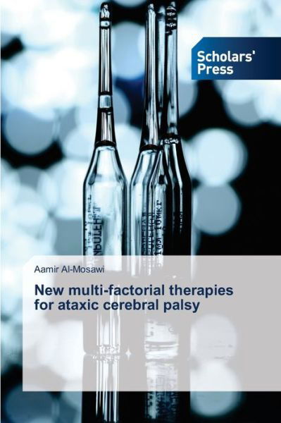 Cover for Aamir Al-Mosawi · New multi-factorial therapies for ataxic cerebral palsy (Paperback Book) (2021)