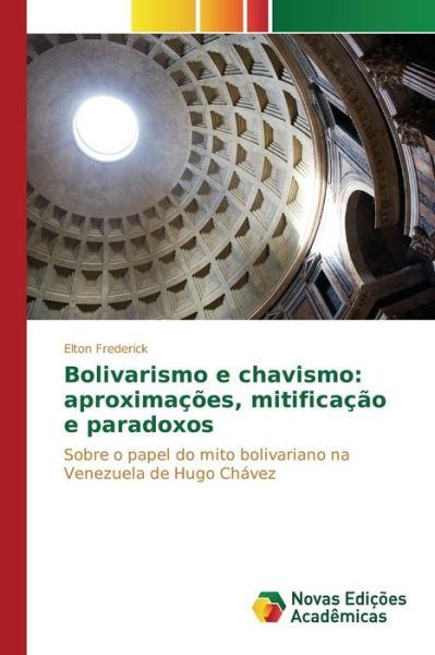 Cover for Frederick Elton · Bolivarismo E Chavismo: Aproximacoes, Mitificacao E Paradoxos (Paperback Book) (2015)