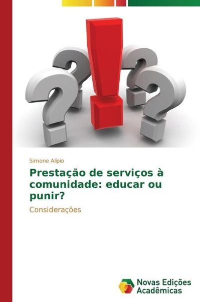 Cover for Simone Alípio · Prestação De Serviços À Comunidade: Educar Ou Punir?: Considerações (Pocketbok) [Portuguese edition] (2014)