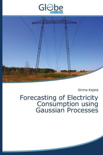 Cover for Kejela Girma · Forecasting of Electricity Consumption Using Gaussian Processes (Pocketbok) (2014)
