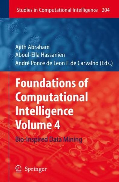 Cover for Ajith Abraham · Foundations of Computational Intelligence: Volume 4: Bio-Inspired Data Mining - Studies in Computational Intelligence (Paperback Book) [Softcover reprint of hardcover 1st ed. 2009 edition] (2010)