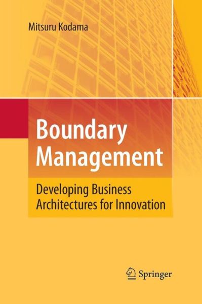 Cover for Mitsuru Kodama · Boundary Management: Developing Business Architectures for Innovation (Paperback Book) [2010 edition] (2014)