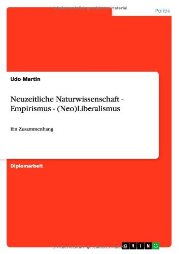 Cover for Udo Martin · Neuzeitliche Naturwissenschaft - Empirismus - (Neo)Liberalismus: Ein Zusammenhang (Pocketbok) [German edition] (2012)