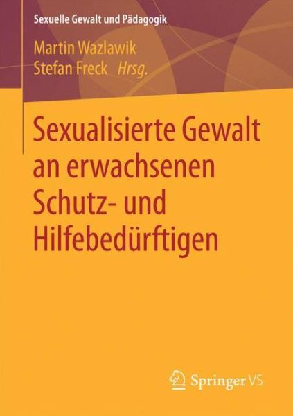 Cover for Sexualisierte Gewalt an Erwachsenen Schutz- Und Hilfebedurftigen - Sexuelle Gewalt Und Padagogik (Paperback Book) [1. Aufl. 2017 edition] (2016)