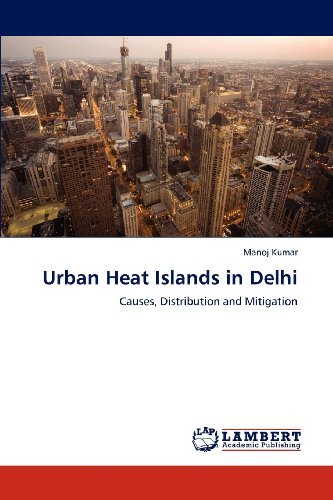 Cover for Manoj Kumar · Urban Heat Islands in Delhi: Causes, Distribution and Mitigation (Pocketbok) (2012)