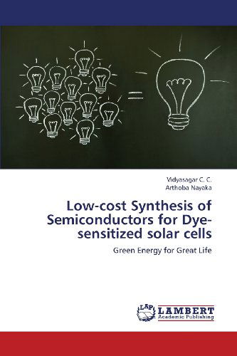 Cover for Arthoba Nayaka · Low-cost Synthesis of Semiconductors for Dye-sensitized Solar Cells: Green Energy for Great Life (Paperback Book) (2013)