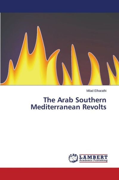 Cover for Elharathi Milad · The Arab Southern Mediterranean Revolts (Paperback Bog) (2015)
