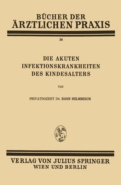 Cover for Egon Helmreich · Die Akuten Infektionskrankheiten Des Kindesalters: Band 38 (Paperback Book) [1934 edition] (1934)