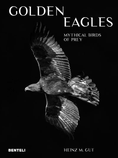 Heinz M. Gut · Golden Eagles: Legendary Birds of Prey (Inbunden Bok) (2022)