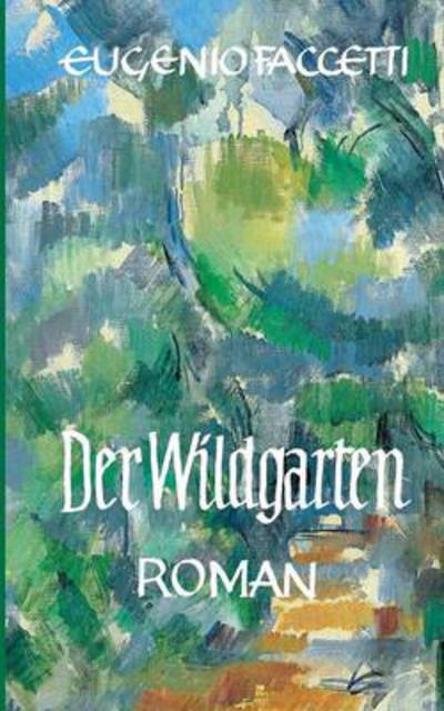 Cover for Eugenio Faccetti · Der Wildgarten (Paperback Book) [German edition] (2013)