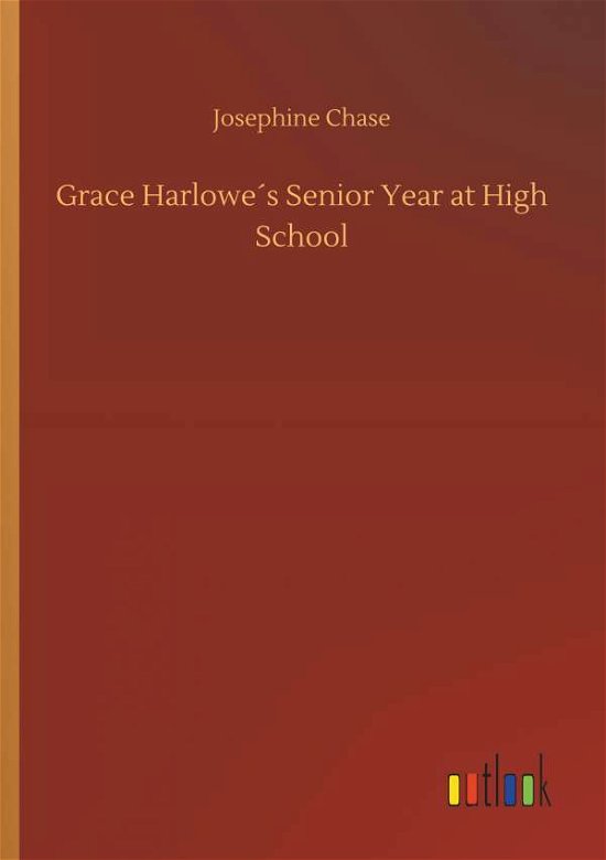 Cover for Chase · Grace Harlowe's Senior Year at Hi (Bog) (2018)