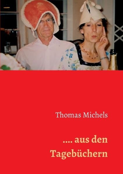 ... aus den Tagebüchern - Michels - Boeken -  - 9783734578663 - 14 december 2016