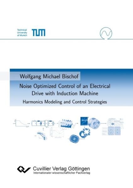 Cover for Wolfgang Bischof · Noise Optimized Control of an Electrical Drive with Induction Machine. Harmonics Modeling and Control Strategies (Paperback Book) (2019)