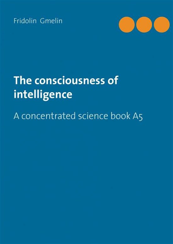 Cover for Gmelin · The consciousness of intelligenc (Buch)