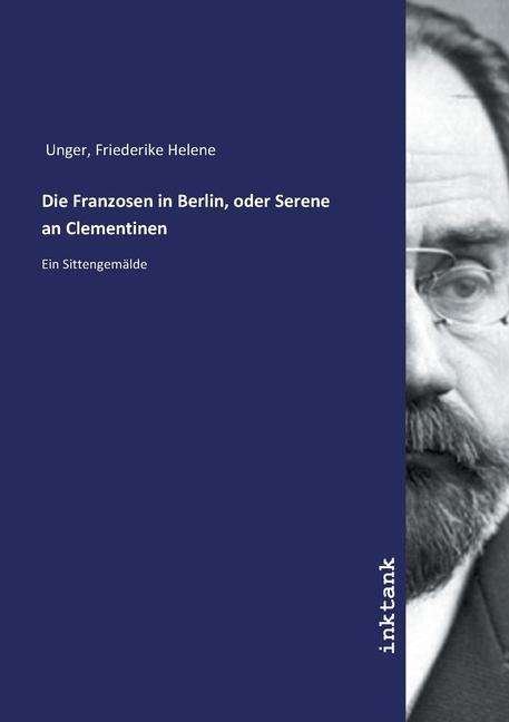 Cover for Unger · Die Franzosen in Berlin, oder Ser (Book)