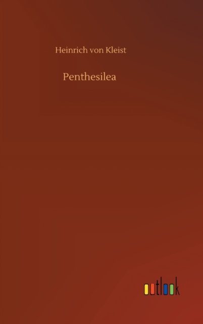 Cover for Heinrich von Kleist · Penthesilea (Hardcover bog) (2020)
