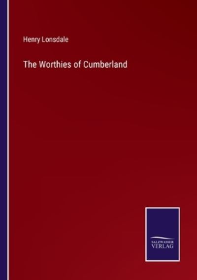 Cover for Henry Lonsdale · The Worthies of Cumberland (Paperback Book) (2022)