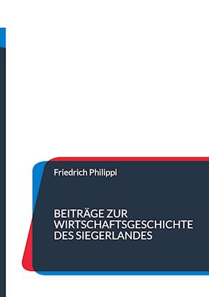 Cover for Friedrich Philippi · Beiträge zur Wirtschaftsgeschichte des Siegerlandes (Hardcover Book) (2021)