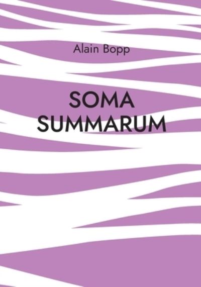 Soma Summarum - Alain Bopp - Livros - Books on Demand - 9783754352663 - 30 de setembro de 2021