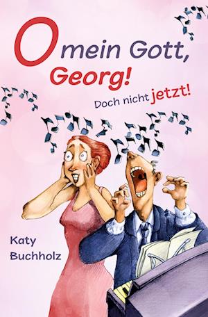 Cover for Katy Buchholz · O mein Gott, Georg! Doch nicht jetzt! (Book) (2024)