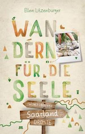 Saarland. Wandern für die Seele - Ellen Litzenburger - Books - Droste Verlag - 9783770022663 - August 11, 2021