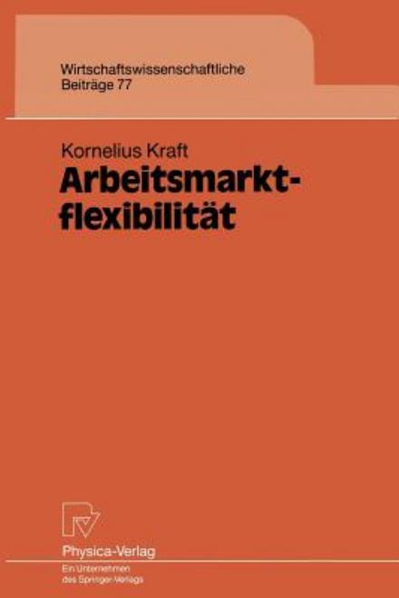 Cover for Kornelius Kraft · Arbeitsmarktflexibilitat - Wirtschaftswissenschaftliche Beitrage (Paperback Book) [German edition] (1993)