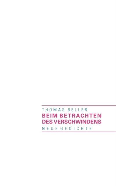 Cover for Thomas Beller · Beim Betrachten Des Verschwindens (Paperback Book) [German edition] (2007)