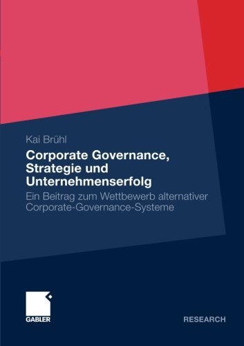 Cover for Kai Bruhl · Corporate Governance, Strategie Und Unternehmenserfolg: Ein Beitrag Zum Wettbewerb Alternativer Corporate-Governance-Systeme (Taschenbuch) [2010 edition] (2009)