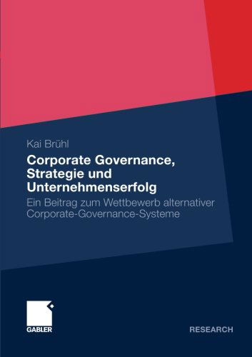 Cover for Kai Bruhl · Corporate Governance, Strategie Und Unternehmenserfolg: Ein Beitrag Zum Wettbewerb Alternativer Corporate-Governance-Systeme (Taschenbuch) [2010 edition] (2009)