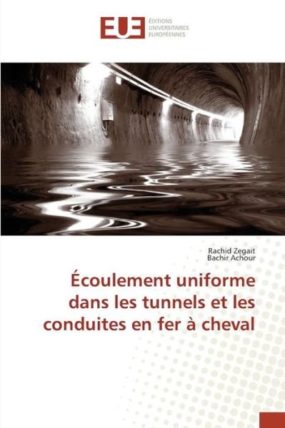Cover for Zegait Rachid · Ecoulement Uniforme Dans Les Tunnels et Les Conduites en Fer a Cheval (Pocketbok) (2018)
