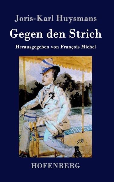 Cover for Joris-karl Huysmans · Gegen den Strich (Innbunden bok) (2015)