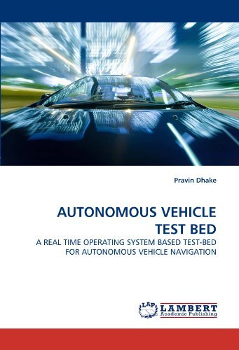 Cover for Pravin Dhake · Autonomous Vehicle Test Bed: a Real Time Operating System Based Test-bed for Autonomous Vehicle Navigation (Paperback Book) (2011)